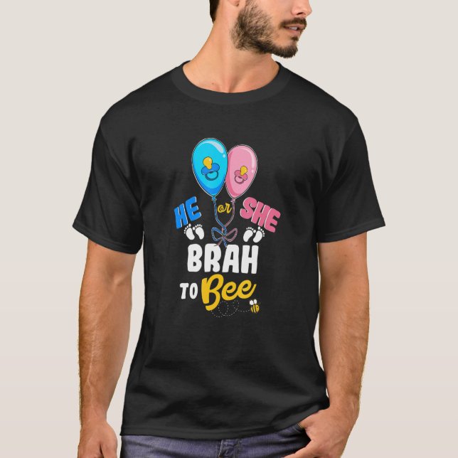 He or She Brah To Bee Best Brother Ever Big Bro T-Shirt (Front)
