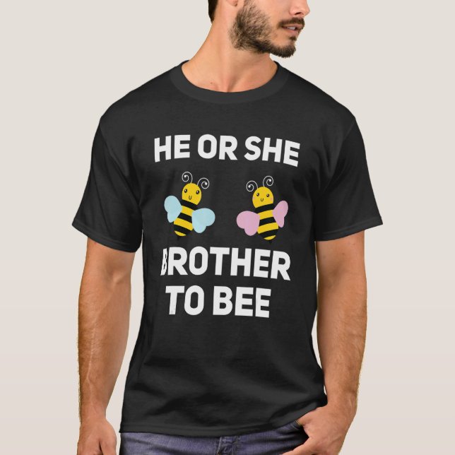He Or She Brother To Bee Matching Baby Gender Reve T-Shirt (Front)