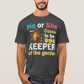 He or She Cousin To Bee Keeper of The Gender Revea T-Shirt