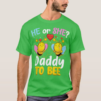 He Or She Daddy To Bee Keeper Of Gender Reveal Bee T-Shirt