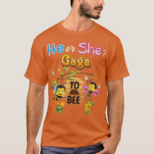 He Or She Gaga To Bee Be Gender Reveal Baby Mother T-Shirt