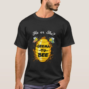He Or She Geema To Bee Gender Baby Reveal Announce T-Shirt