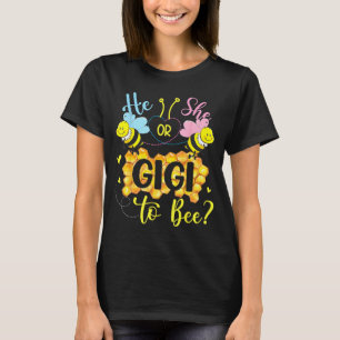 He or she gigi to bee gender reveal mothers day  T-Shirt