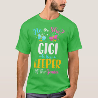 He or She Gigi To Bee Keeper of The Gender Baby Re T-Shirt