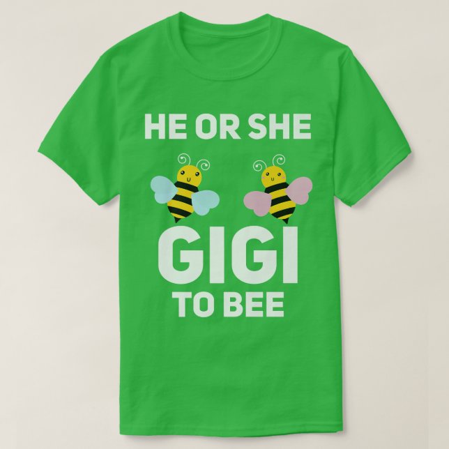 He Or She Gigi To Bee Matching Baby Gender Reveal  T-Shirt (Design Front)