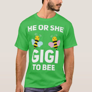 He Or She Gigi To Bee Matching Baby Gender Reveal  T-Shirt