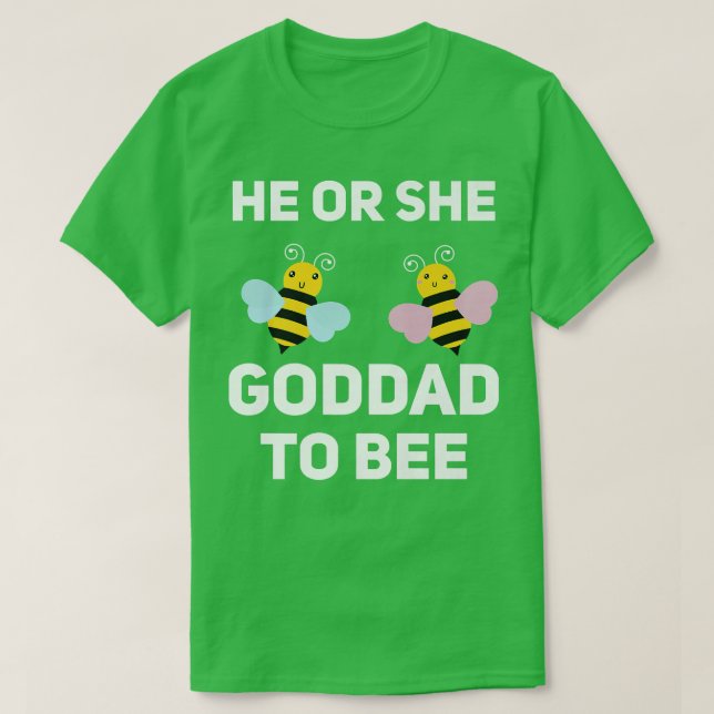 He Or She Goddad To Bee Matching Baby Gender Revea T-Shirt (Design Front)