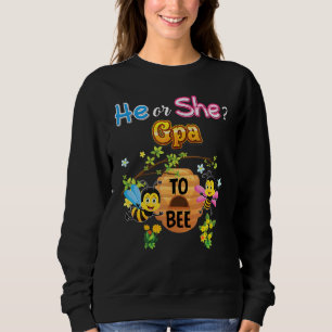 He Or She Gpa To Bee Be Gender Reveal Baby Father Sweatshirt