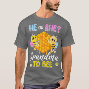 He Or She Grandma To Bee Gender Reveal Baby Shower T-Shirt