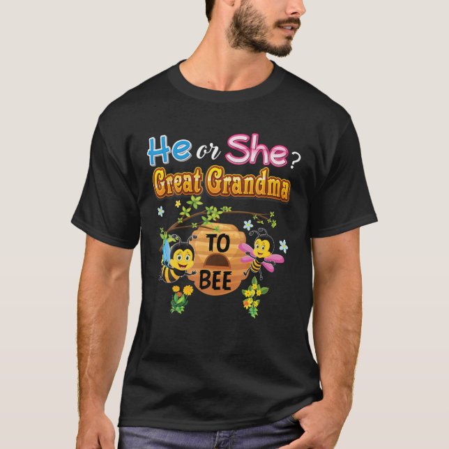 He Or She Great Grandma To Bee Be Gender Reveal Ba T-Shirt (Front)