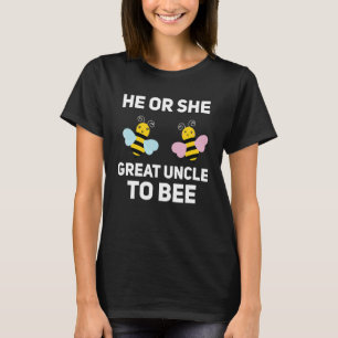 He Or She Great Uncle To Bee Baby Gender Reveal Pa T-Shirt