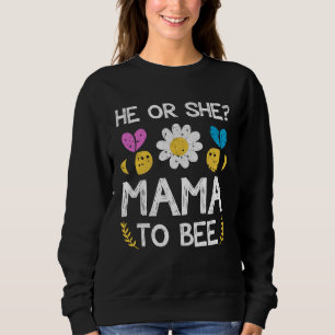 He or she mama to bee Future mom to be Sweatshirt