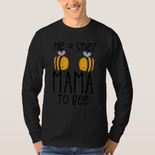 He Or She Mama To Bee Future Mum To Be T-Shirt