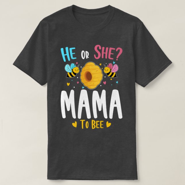 He or She Mama to Bee Gender Reveal Baby Shower Pa T-Shirt (Design Front)