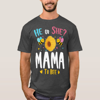 He or She Mama to Bee Gender Reveal Baby Shower Pa T-Shirt