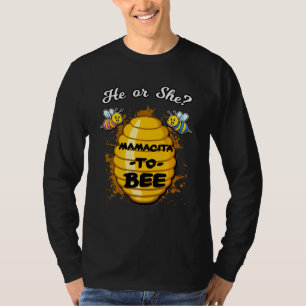 He Or She Mamacita To Bee Gender Baby Reveal Annou T-Shirt