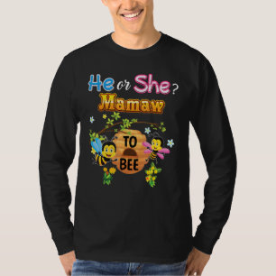 He Or She Mamaw To Bee Be Gender Reveal Baby Mothe T-Shirt