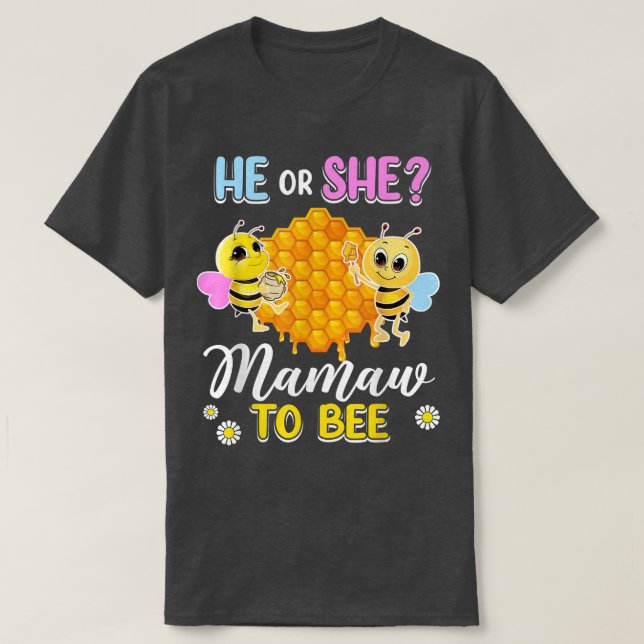 He Or She Mamaw To Bee Gender Reveal Baby Shower P T-Shirt (Design Front)