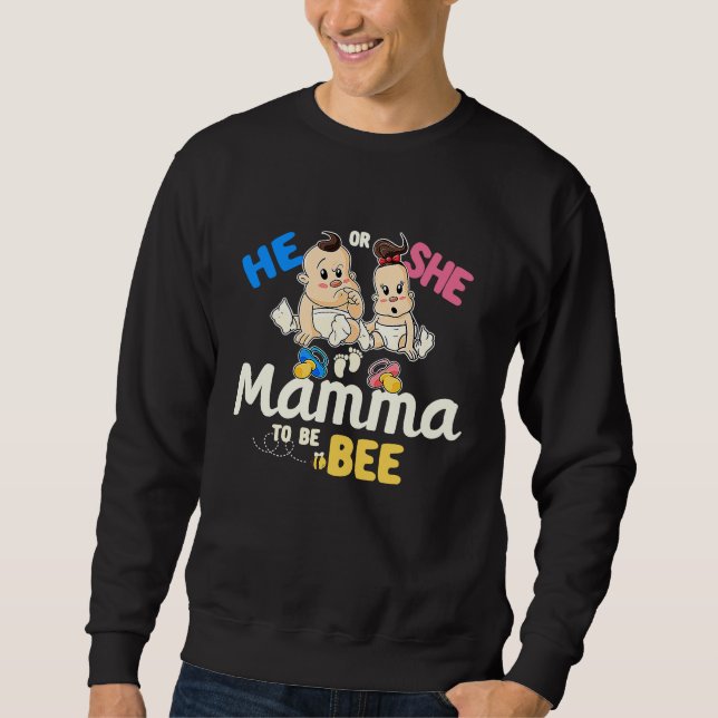 He or She Mamma to Bee Gender Reveal Mom Baby Show Sweatshirt (Front)