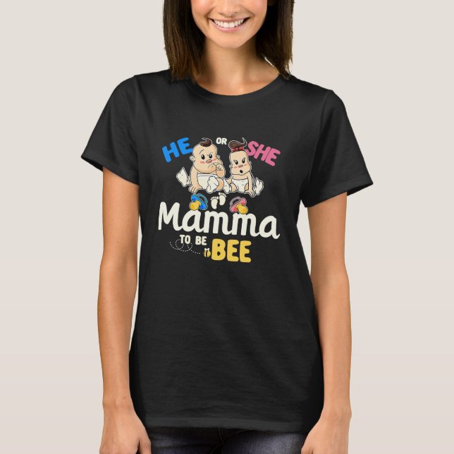 He or She Mamma to Bee Gender Reveal Mom Baby Show T-Shirt (Front)