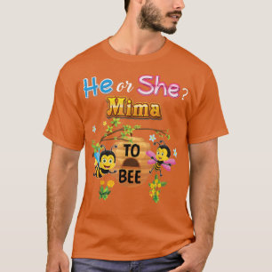 He Or She Mima To Bee Be Gender Reveal Baby Mother T-Shirt