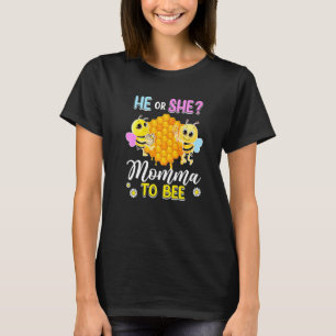 He Or She Momma To Bee Gender Reveal Baby Shower P T-Shirt