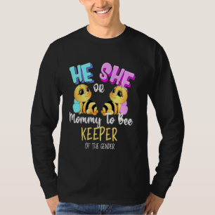 He Or She Mum Mummy To Bee Keeper Of The Gender Re T-Shirt