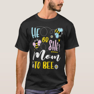 He Or She Mum To Bee Baby Pregnancy Announcement T-Shirt