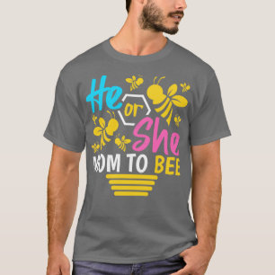 He Or She Mum To Bee Gender Reveal Mummy T-Shirt