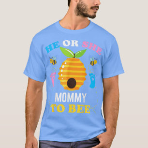 He Or She Mummy To Bee Gender Reveal Baby Announce T-Shirt