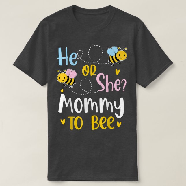 He Or She Mummy To Bee Gender Reveal  T-Shirt (Design Front)