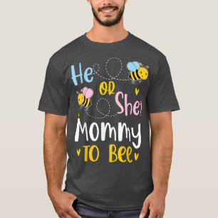 He Or She Mummy To Bee Gender Reveal T-Shirt