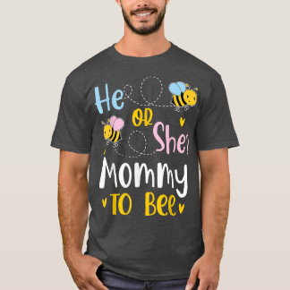 He Or She Mummy To Bee Gender Reveal T-Shirt