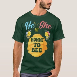 He Or She Mummy To Bee What Will It Bee Gender Rev T-Shirt