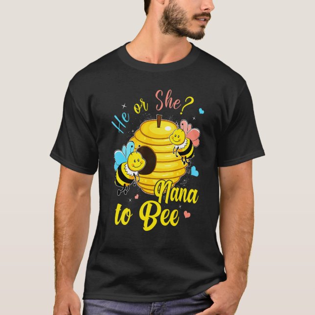 He Or She Nana To Bee Gender Announcement Baby Sho T-Shirt (Front)