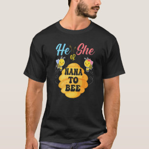 He Or She Nana To Bee What Will It Bee Gender Reve T-Shirt