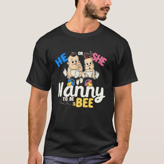 He or She Nanny to Bee Gender Reveal Mum Baby Show T-Shirt (Front)