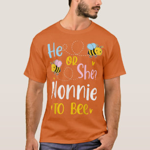 He Or She Nonnie To Bee Gender Reveal  T-Shirt