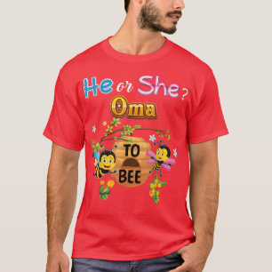 He Or She Oma To Bee Be Gender Reveal Baby Mother T-Shirt