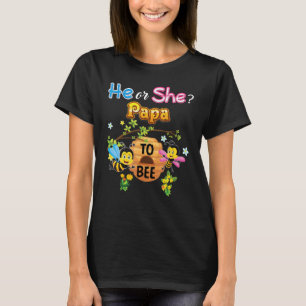 He Or She Papa To Bee Be Gender Reveal Baby Father T-Shirt