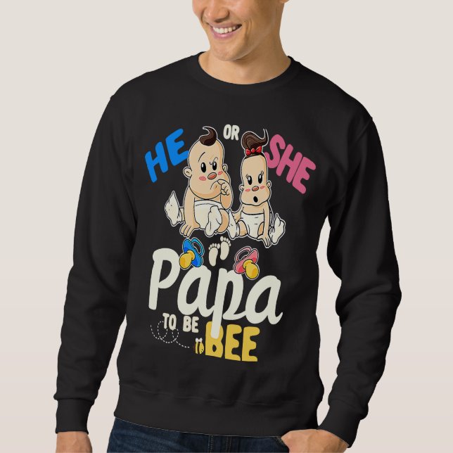 He or She Papa to Bee Gender Reveal Dad Baby Showe Sweatshirt (Front)