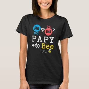 He or She Papy To Bee Gender Reveal Family Baby Sh T-Shirt