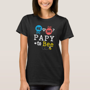 He or She Papy To Bee Gender Reveal Family Baby Sh T-Shirt
