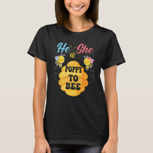 He Or She Poppy To Bee What Will It Bee Gender Rev T-Shirt