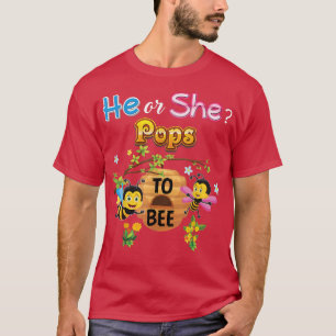 He Or She Pops To Bee Be Gender Reveal Baby Father T-Shirt
