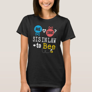 He or She Sis in Law To Bee Gender Reveal Family B T-Shirt
