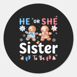 He Or She Sister To Be Christmas Gingerbread Gende Classic Round Sticker