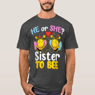 He Or She Sister To Bee Keeper Of Gender Reveal Be T-Shirt