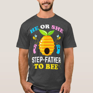 He Or She StepFather To Bee Gender Reveal Baby Ann T-Shirt