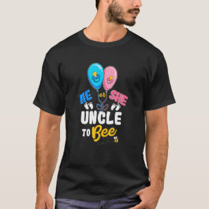 He or She Uncle To Bee Best Uncle Ever Uncle Life T-Shirt